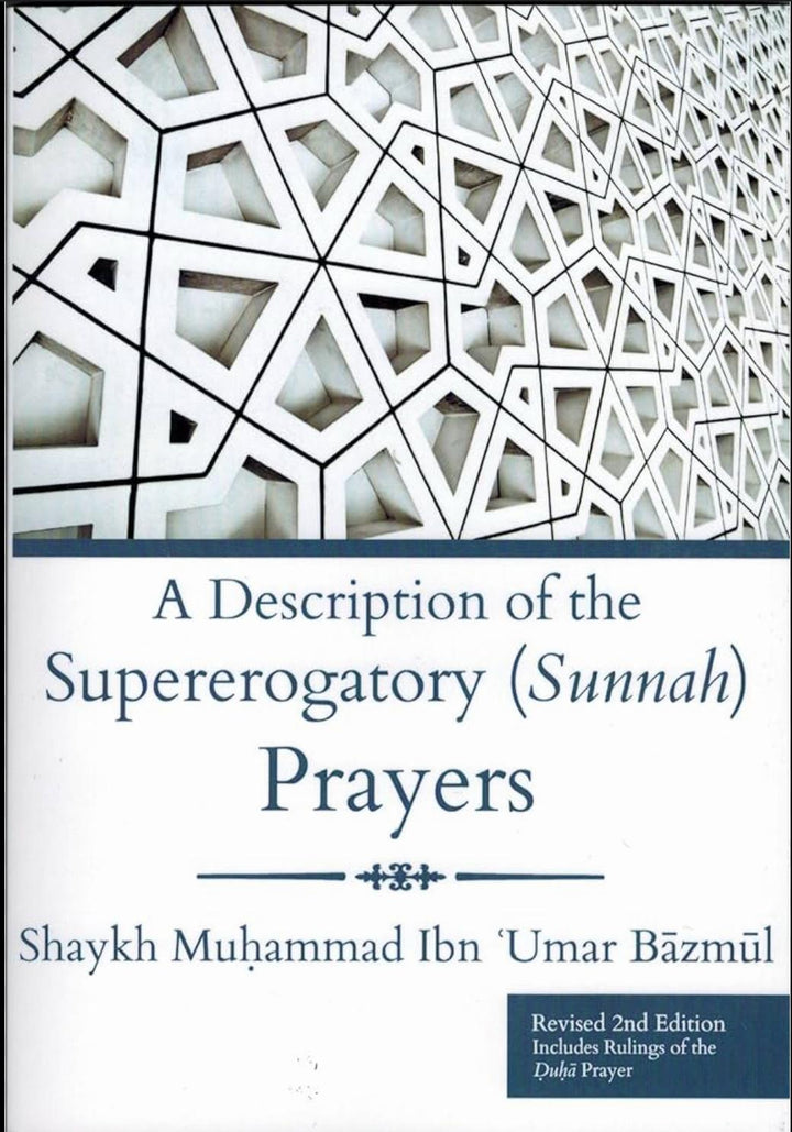 A Description of the Supererogatory (Sunnah) Prayers by Muhammad Ibn Umar Bazmul