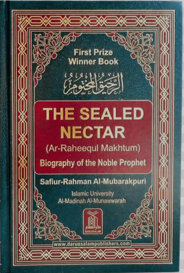 The Sealed Nectar (Ar-Raheeq al-Makhtum) by Safiur-Rahman al-Mubarakpuri