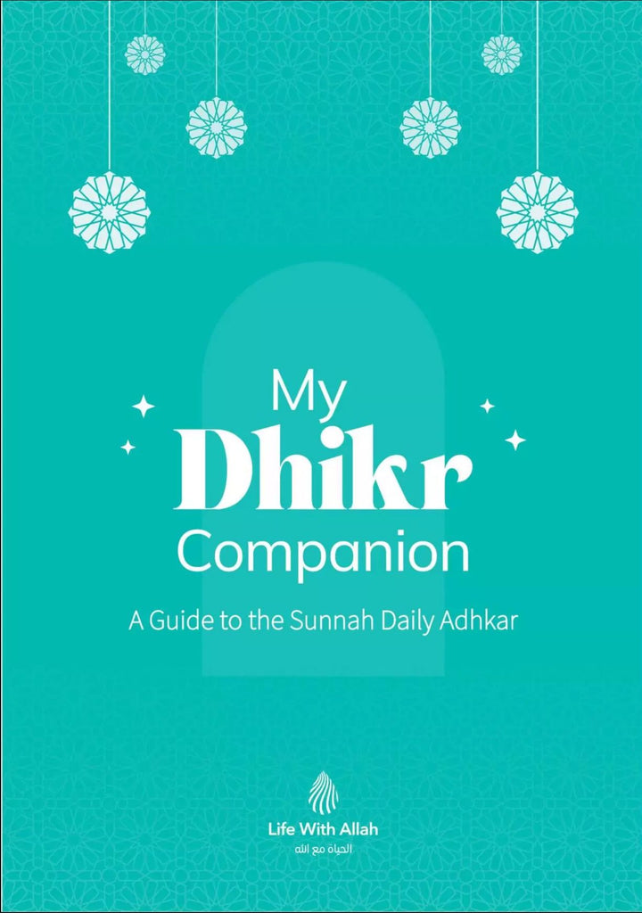 My Dhikr Companion – A Guide to the Sunnah Daily Adhkar
